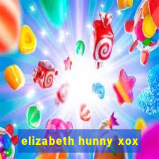 elizabeth hunny xox